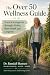 The Over 50 Wellness Guide by Randall S.  Hansen