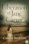 The Liberation of Jane Carter by Carol Hoenig