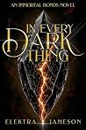 In Every Dark Thing