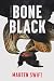 Bone Black by Marten Swift