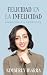 Felicidad en la infelicidad: Ensayos filosóficos