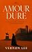 Amour Dure: Passages from the Diary of Spiridion Trepka
