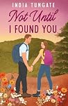 Not Until I Found...