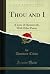Thou and I: A Lyric of Huma...
