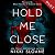 Hold Me Close: Dangerous Obsession, Book 3