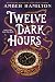 Twelve Dark Hours