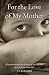 For the love of My Mother: ...