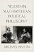 Studies in Machiavellian Political Philosophy by Michael Anton