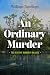 An Ordinary Murder: The Dea...