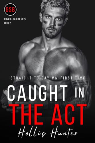 Caught In The Act: Straight to Gay MM First Time (Good Straight Boys Book 2)