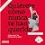 Quiérete como nunca te han ...