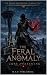 The Feral Anomaly: Core Awa...