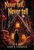 Never Tell, Never Tell