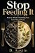 Stop Feeding It!: Starve Wh...