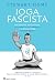 Ioga Fascista (Portuguese Edition)