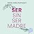 Ser sin ser madre: Mapa par...