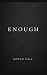 Enough