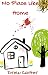 No Place Like Home: A Short...