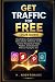 GET TRAFFIC FOR FREE (2026 ...
