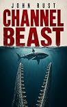 Channel Beast: A Deep Sea Thriller