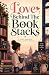 Love Behind The Book Stack:...