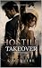 HOSTILE TAKEOVER: A Slow-Bu...