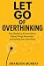 Let Go of Overthinking: Sto...