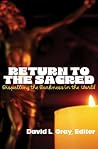 Return to the Sacred: Dispelling the Darkness in the World