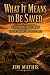 What It Means to Be Saved: ...