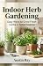 Indoor Herb Gardening: Easy...