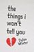 The Things I Won't Tell You