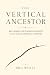 The Vertical Ancestor: Recl...