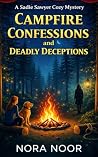 Campfire Confessions and Deadly Deceptions: A Whodunnit Amateur Sleuth Cozy Mystery (A Sady Sawyer Cozy Mystery)