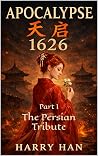 Apocalypse 1626 Part I: The Persian Tribute
