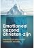 Emotioneel gezond christen-zijn: Geestelijk en emotioneel volwassen worden (Dutch Edition)
