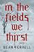 In the Fields We Thirst