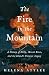 The Fire in the Mountain: A...