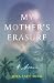 My Mother's Erasure by Joya Taft-Dick