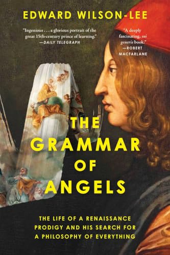 The Grammar of Angels: The Life of a Renaissance Prodigy and His Search for a Philosophy of Everything (Kindle Edition)