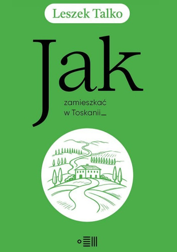 Jak zamieszkać w Toskanii