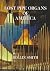 Lost Pipe Organs of America