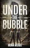 Under the Bubble Under the Bubble