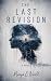 The Last Revision A Novel of Second Chances, Silence, and the One Decision That Changes Everything by Maya O’Neill
