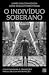 O Indivíduo Soberano: Como ...