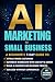AI MARKETING FOR SMALL BUSI...