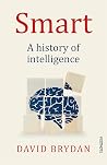 Smart: A History of Intelligence Smart: A History of Intelligence