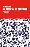 La mucama de Omicunlé by Rita Indiana La mucama de Omicunlé by Rita Indiana