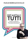 Incantali tutti: ...