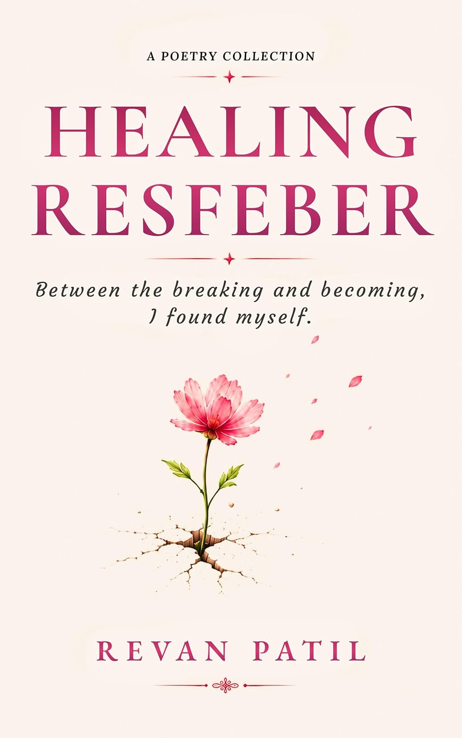 HEALING RESFEBER: Between the Breaking and Becoming, I Found Myself