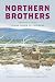 Northern Brothers: The Hist...